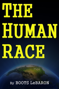 Boots has just published his new book The Human Race by Boots LeBaron.  Its available now on Amazon and in the Kindle Select Library.     